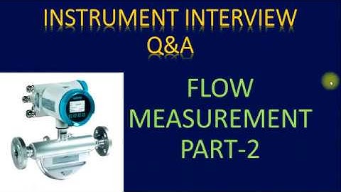 INSTRUMENT INTERVIEW QUESTION   ANSWERS   FLOW MEASUREMENT   PART 2