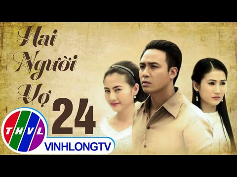 Video Hai người vợ - Tập 24 - youtube