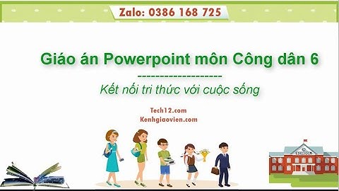 Giáo án powerpoint Công dân 6 Kết nối tri thức | GA điện tử Công dân 6 KNTT