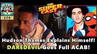 Hudson Thames Explains Himself! DAREDEVIL Goes Full ACAB! | The SUPER-CAST 174