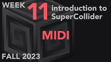 MIDI - Week 11 Fall 2023 MUS 499C - Intro to SuperCollider