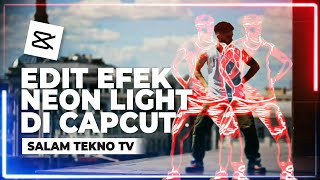 Cara Edit Video dengan Efek Neon Light di CapCut, Mudah Banget!