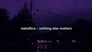 metallica - nothing else matters ( s l o w e d + reverb)