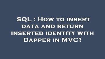 SQL : How to insert data and return inserted identity with Dapper in MVC?