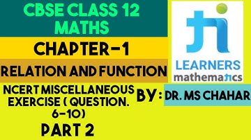 NCERT Misc. Ex.( Ques. 6-10), Part 2, Relation and function, CBSE CLASS 12 MATHS