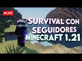 🔴 Survival Con Seguidores MINECRAFT 1.21!!! | FlameX