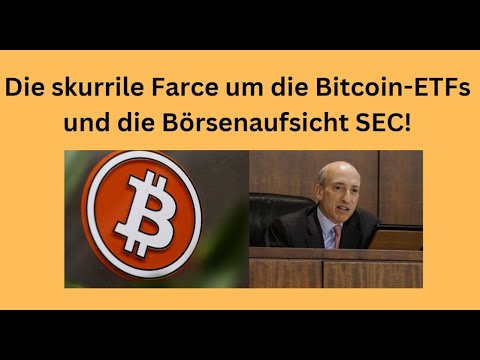 Die skurrile Farce um die Bitcoin-ETFs und die Börsenaufsicht SEC! Videoausblick