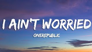 Onerepublic - I Ain't Worried  Lyrics 