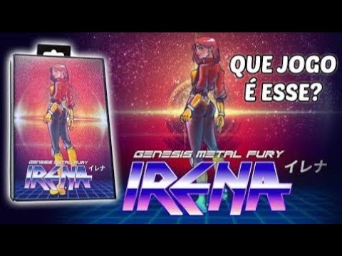 Que jogo é esse? EP. 22: IRENA, Genesis Metal Fury