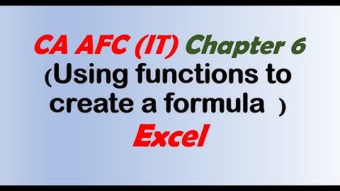 CA AFC 04  (IT) chapter 6 ||Using functions to create a formula||