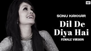 Dil De Diya Hai (Lyrics) | Female Version। Sonu Kakkar