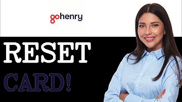 How To Reset GoHenry Physical Card (2025)