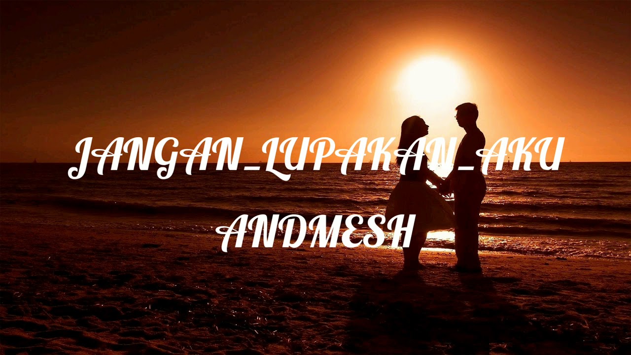 Jangan_ lupakan_ aku"Andmesh" - YouTube