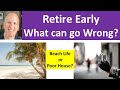Realities of my early retirement  4 things i worry about