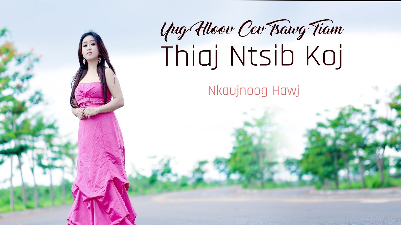 Yuav Hloov Cev Tsawg Tiam Thiaj Ntsib Koj By Nkauj noog Hawj