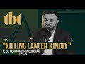 &quot;Killing Cancer Kindly&quot; Ft. Dr. Mohammad Muneeb Khan | 226 | TBT