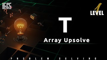 Problem T | Array Sheet Upsolve