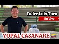 Padre Luis Toro 🔴En Vivo Desde Yopal Casanare 🇨🇴 Coliseo de Colores /44-24