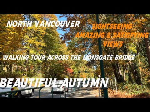 Walking tour across the Lionsgate bridge North Vancouver