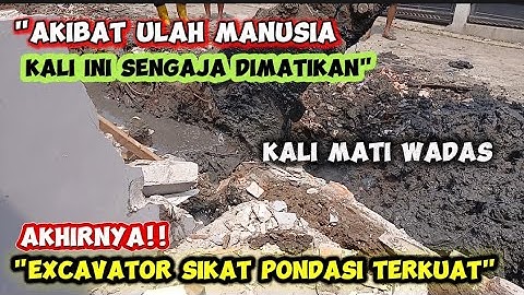 AKHIRNYA!!"EXCAVATOR SIKAT PONDASI TERKUAT" AKIBAT ULAH MANUSIA KALI INI SENGAJA DI MATIKAN"
