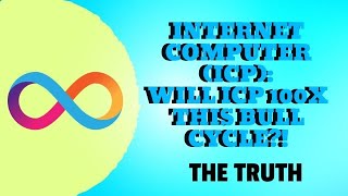 INTERNET COMPUTER (ICP)- WILL ICP 100X THIS BULLCYCLE?! (THE TRUTH)