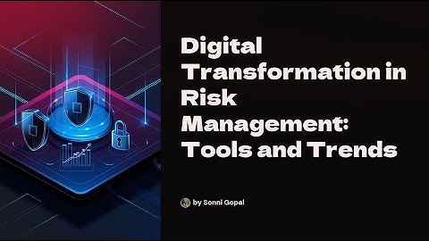 Digital Transformation in Risk Management: Tools and Trends