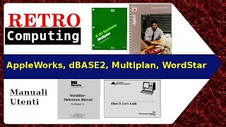 Retro Manuali: AppleWorks,Multiplan,WordStar,dBase2 [+] Fare Retrocomputing