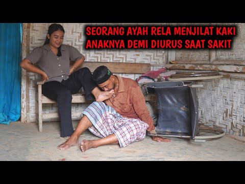 SEORANG AYAH RELA MENJILAT KAKI ANAKNYA DEMI DIURUSI SAAT SAKIT! INSPIRASI KEHIDUPAN ( KISAH NYATA