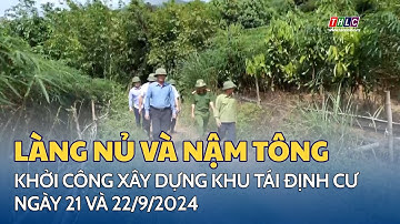 Triển khai xây dựng khu tái định cư Làng Nủ và Nậm Tông | THLC