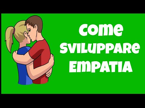 Video: Come Sviluppare L'empatia