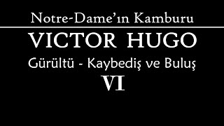 "Notre-Dame'ın Kamburu" Victor HUGO -Gürültü- SON 6.Bölüm sesli kitap Akın ALTAN #seslikitap #kitap