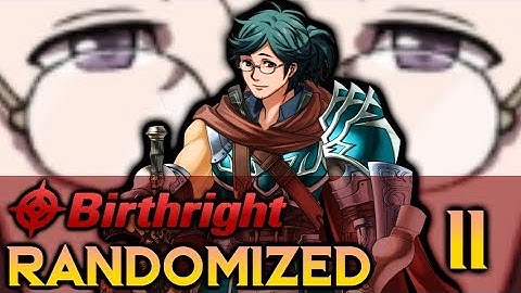 Yukimura NEEDS A NICKNAME. Fire Emblem Fates: Birthright RANDOMIZED. Pt.11 #BirthrightRandomized