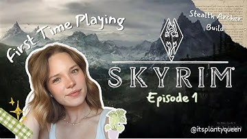 First TIme Playing Skyrim... It Was an Experience. | Episode 1