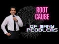 Root cause of many problems