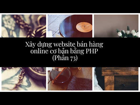 Xây dựng website bán hàng online cơ bản bằng PHP (Phần 73)