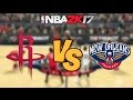 NBA 2K17 Houston Rockets Vs New Orleans Pelicans Full Gameplay Updated Rosters 