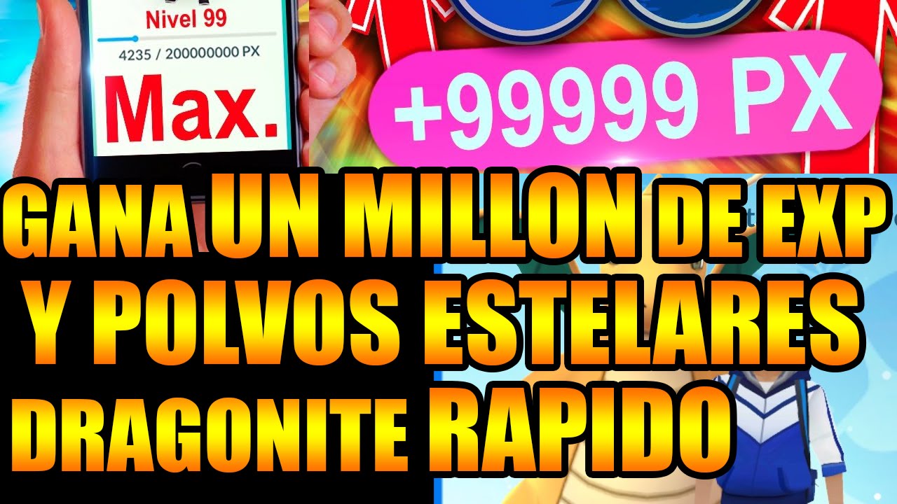 POKÉMON GO GANA UN MILLÓN DE EXP POLVOS ESTELARES Y DRAGONITE POKEMON RAROS