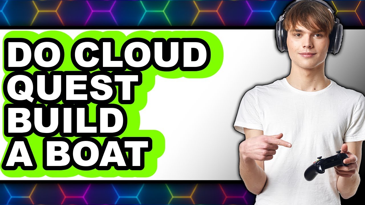 How to Do Cloud Quest Build a Boat - Step by Step