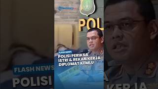 Polisi Periksa Istri dan Rekan Diplomat Kemenlu Arya Daru, Telusuri Aktivitas Korban Sebelum Tewas