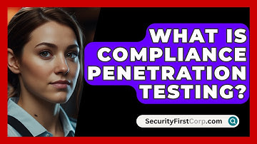 What Is Compliance Penetration Testing? - SecurityFirstCorp.com