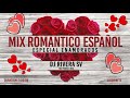 Mix Romantico Español Vol 2- Dj Rivera SV (Especial Enamorados)