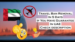 Travel Ban Removal In 5 Days If You Have Guarantee UAE...Check description