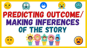 PREDICTING OUTCOME/MAKING INFERENCES  OF THE STORY ----Improve Your  Children