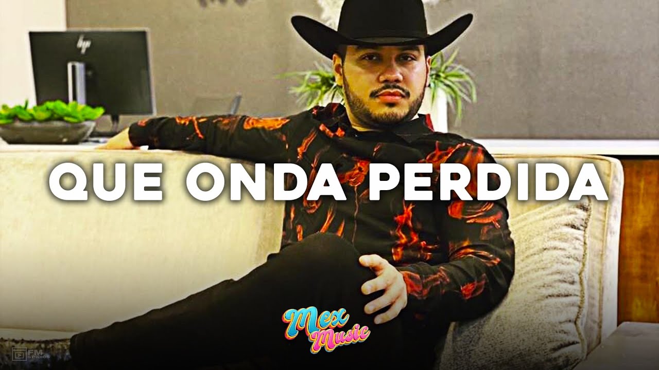Que Onda Perdida 💫 Gerardo Coronel 💫LETRA/LYRICS💫 YouTube