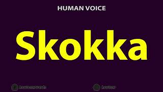 How To Pronounce Skokka