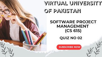Software Project Management (CS615) | Quiz No 02 | Virtual University of Pakistan | Fall 2025 - 26