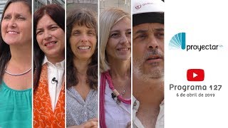 Proyectar TV - Programa 127 - 06 de abril de 2019