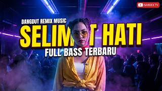 DANGDUT REMIX - SELIMUT HATI - DJ NARDEX -  | #musik #dangdut #remix #djnardex #fullbass