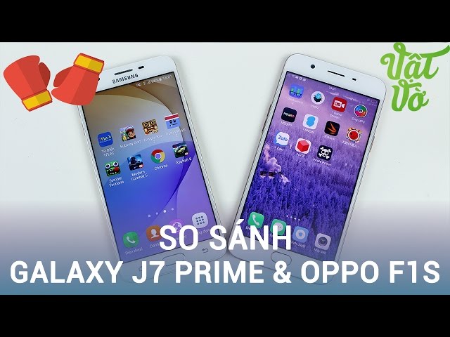 Vật Vờ| So sánh chi tiết Galaxy J7 Prime & Oppo F1s: đâu là "bà hoàng"?