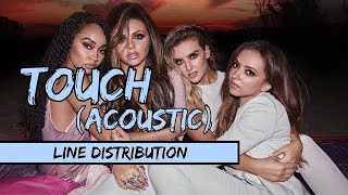 Little Mix - Touch (Acoustic) [Line Distribution]